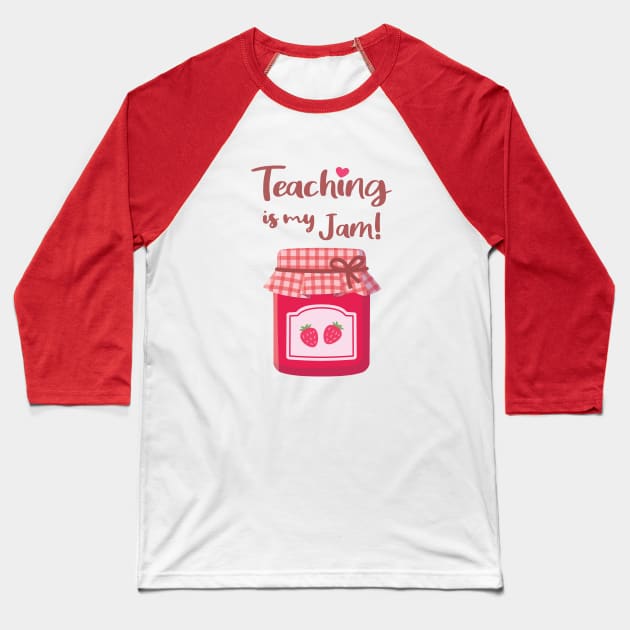 Teaching is My Jam Strawberries Jam Pun Baseball T-Shirt by rustydoodle